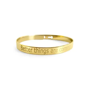 Better Things Are Coming Inspirational Bracelet